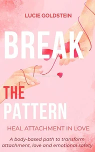 Break The Pattern - Heal Attachment in Love