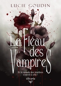 Lucie Goudin - Le fléau des vampires.