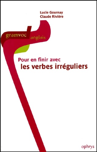 Lucie Gournay - Pour En Finir Avec Les Verbes Irreguliers.