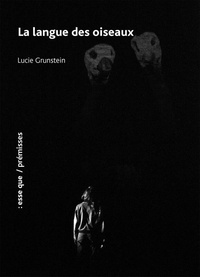 Lucie Grunstein - La langue des oiseaux.