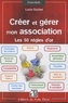 Lucie Guchet - Créer et gérer mon association - Les 50 règles d'or.