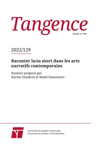 Lucie Guillemette et Karine Gendron - Numéro 129, 2022 Raconter la/sa mort dans les arts narratifs contemporains.