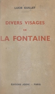 Lucie Guillet - Divers visages de La Fontaine.