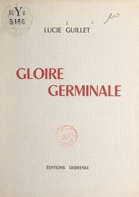Lucie Guillet - Gloire germinale.