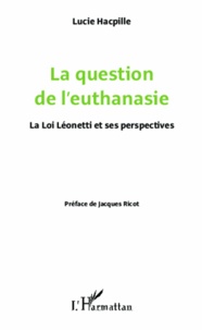 Lucie Hacpille - La question de l'euthanasie - La loi Léonetti et ses perspectives.