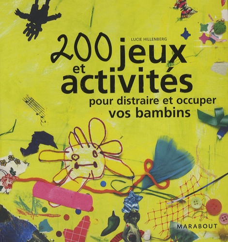 Lucie Hillenberg - 200 Jeux et activités pour distraire et occuper vos bambins.