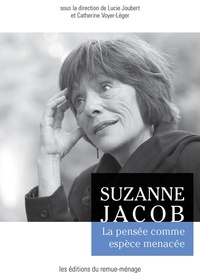 Lucie Joubert et Catherine Voyer-Léger - Suzanne Jacob - la pensée comme espèce menacée.