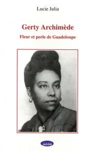 Lucie Julia - Gerty Archimède - Fleur et perle de Guadeloupe.