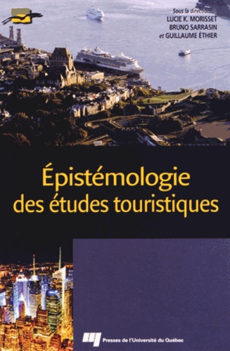 Lucie K Morisset et Bruno Sarrasin - Epistémologie des études touristiques.