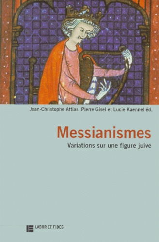 Lucie Kaennel et  Collectif - Messianismes. Variations Sur Une Figure Juive.