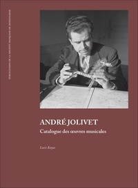 Lucie Kayas - André Jolivet - Catalogue des oeuvres musicales.