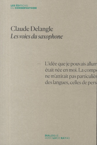 Claude Delangle. Les voies du saxophone