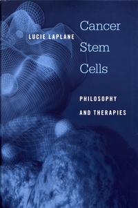 Lucie Laplane - Cancer Stem Cells - Philosophy and Therapies.