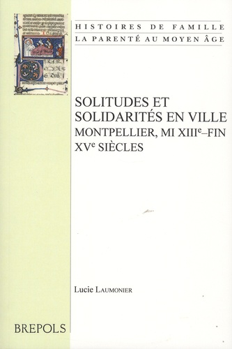 Lucie Laumonier - Solitudes et solidarités en ville - Montpellier, mi XIIIe-fin XVe siècles.