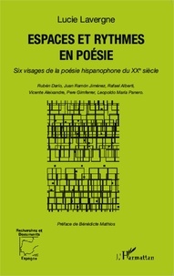 Lucie Lavergne - Espaces et rythmes en poésie - Six visages de la poésie hispanophone du XXe siècle.