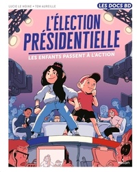 Lucie Le Moine et Tom Aureille - L'élection présidentielle - Les enfants passent à l'action !.