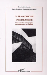 La francophonie sans frontière. Une nouvelle cartographie de l'imaginaire au féminin