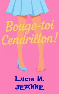 Bouge-toi, Cendrillon !