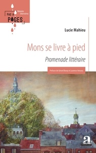 Lucie Mahieu - Mons se livre à pied - Promenade littéraire.