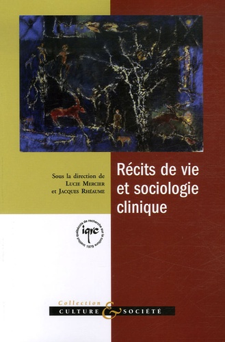 Lucie Mercier et Jacques Rhéaume - Récits de vie et sociologie clinique.