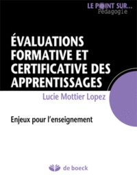 Lucie Mottier-Lopez - L'évaluation formative et certificative des apprentissages des élèves.