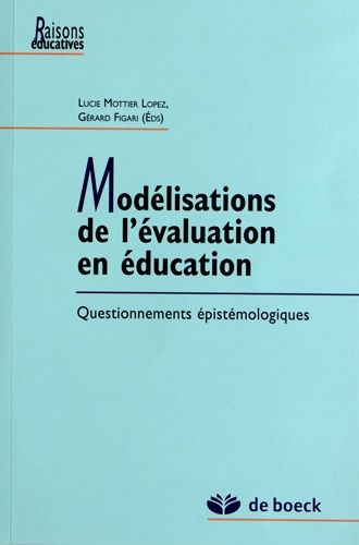 Lucie Mottier Lopez et Gérard Figari - Modélisations de l'évaluation en éducation - Questionnements épistémologiques.