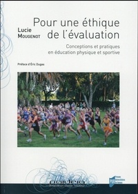 Lucie Mougenot - Pour une éthique de l'évaluation - Conceptions et pratiques en éducation physique et sportive.