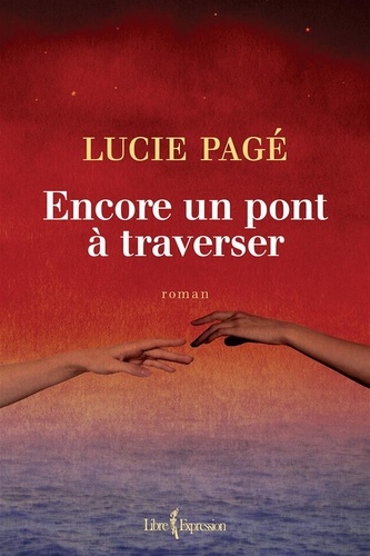 Lucie Pagé - Encore un pont à traverser.