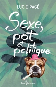 Lucie Pagé - Sexe, pot et politique.