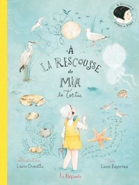 Lucie Papineau et Lucie Crovatto - A la rescousse de Mia la tortue.