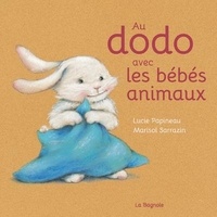 Lucie Papineau et Marisol Sarrazin - Au dodo avec les bébés animaux.