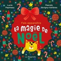 Lucie Papineau et Pascale Sévigny-Vallières - Fais apparaître la magie de Noël.
