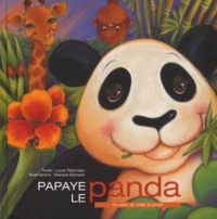 Lucie Papineau et Marisol Sarrazin - Papye Le Panda. Les Amis De Gilda La Girafe.