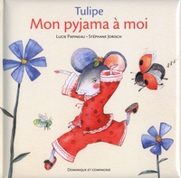 Lucie Papineau - Tulipe  : Mon pyjama à moi.