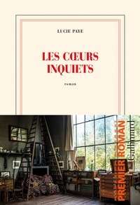 Ebooks gratuits disponibles au téléchargement Les coeurs inquiets 9782072847332 par Lucie Paye en francais