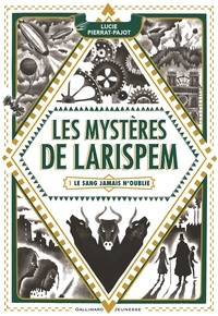 Lucie Pierrat-Pajot - Les mystères de Larispem Tome 1 : Le sang jamais n'oublie.