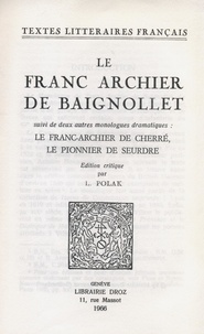 Lucie Polak - Le Franc Archier de Baignollet - Suivi de deux autres monologues dramatiques : Le Franc-archier de Cherré et Le Pionnier de Seurdre.