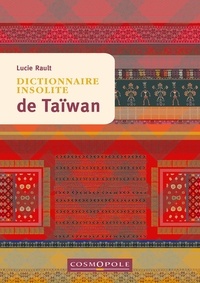 Lucie Rault - Dictionnaire insolite de Taïwan.