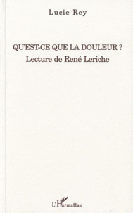 Lucie Rey - Qu'est-ce que la douleur ? - Lecture de René Leriche.
