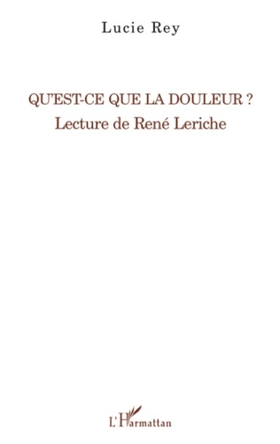 Lucie Rey - Qu'est-ce que la douleur ? - Lecture de René Leriche.