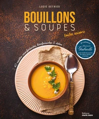 Bouillons & Soupes toutes saisons