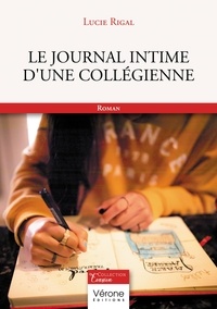 Lucie Rigal - Le journal intime d'une collégienne.