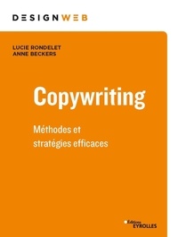 Lucie Rondelet et Anne Beckers - Copywriting : l'indispensable pour la rédaction web.