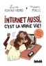 Lucie Ronfaut-Hazard et Mirion Malle - Internet aussi, c'est la vraie vie !.