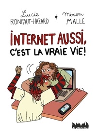 Lucie Ronfaut et Mirion Malle - Internet aussi, c'est la vraie vie !.