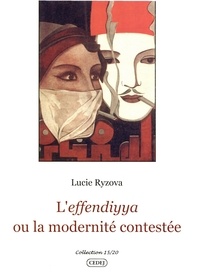Lucie Ryzova - L’effendiyya ou la modernité contestée.