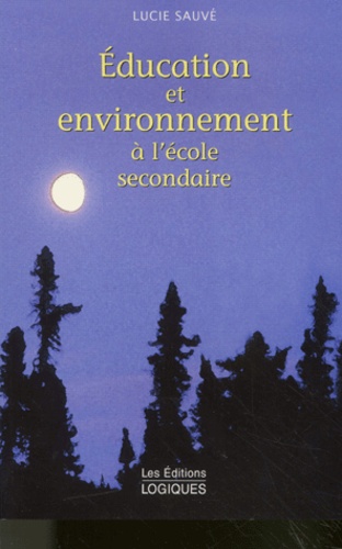 Lucie Sauvé - Education Et Environnement A L'Ecole Secondaire.