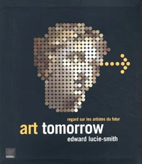 Art Tomorrow. Regard Sur Les Artistes Du Futur