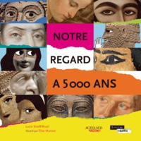Lucie Streiff-Rivail - Notre regard à 5000 ans.