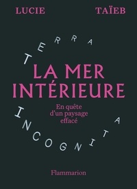 La mer intérieure - En quête d'un paysage effacé